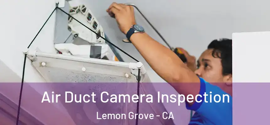 Air Duct Camera Inspection Lemon Grove - CA