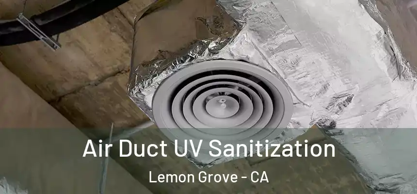  Air Duct UV Sanitization Lemon Grove - CA