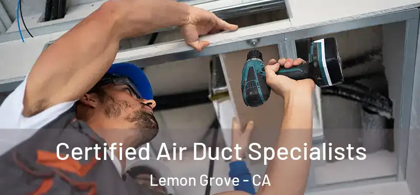 Certified Air Duct Specialists Lemon Grove - CA