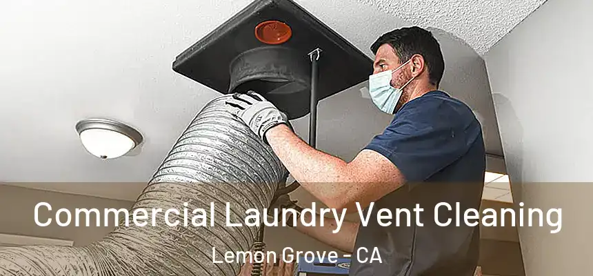  Commercial Laundry Vent Cleaning Lemon Grove - CA