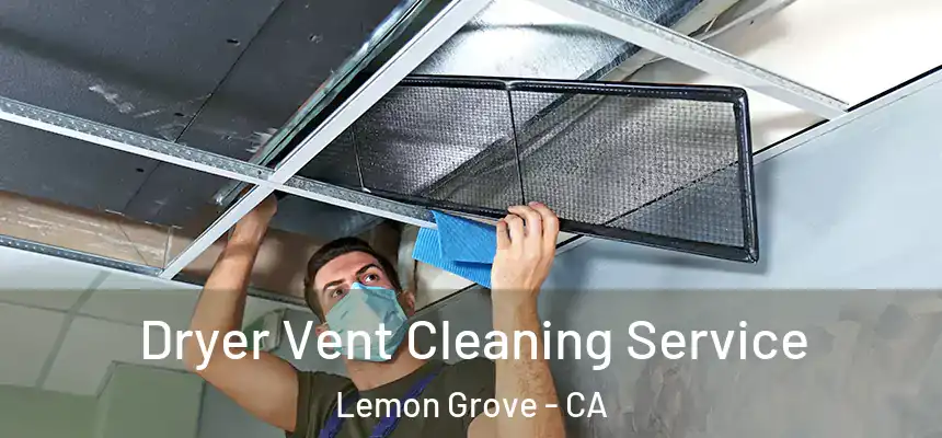  Dryer Vent Cleaning Service Lemon Grove - CA