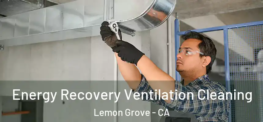  Energy Recovery Ventilation Cleaning Lemon Grove - CA