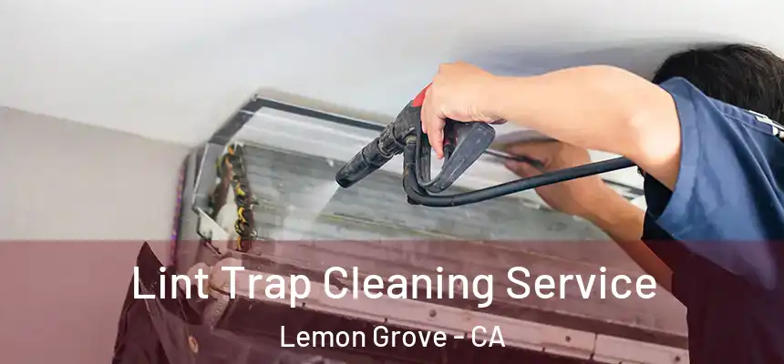 Lint Trap Cleaning Service Lemon Grove - CA