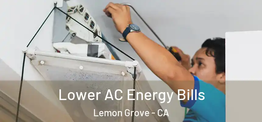 Lower AC Energy Bills Lemon Grove - CA