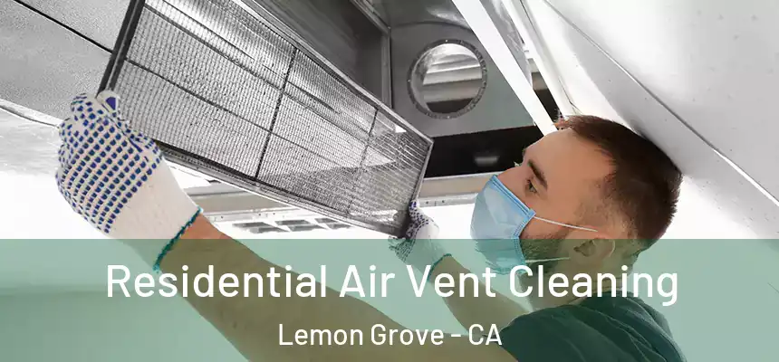Residential Air Vent Cleaning Lemon Grove - CA