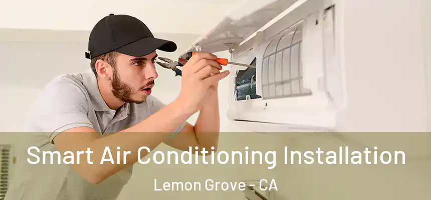  Smart Air Conditioning Installation Lemon Grove - CA