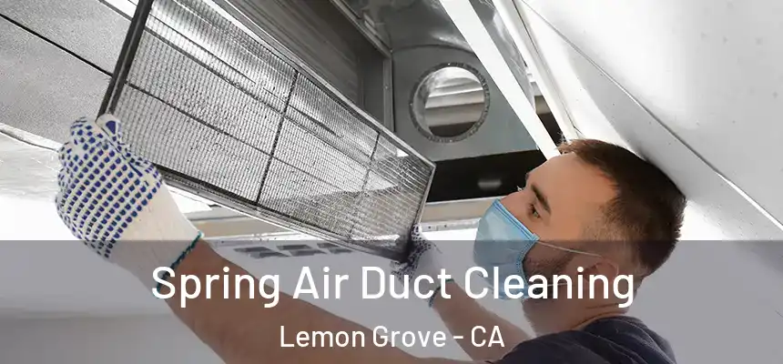  Spring Air Duct Cleaning Lemon Grove - CA
